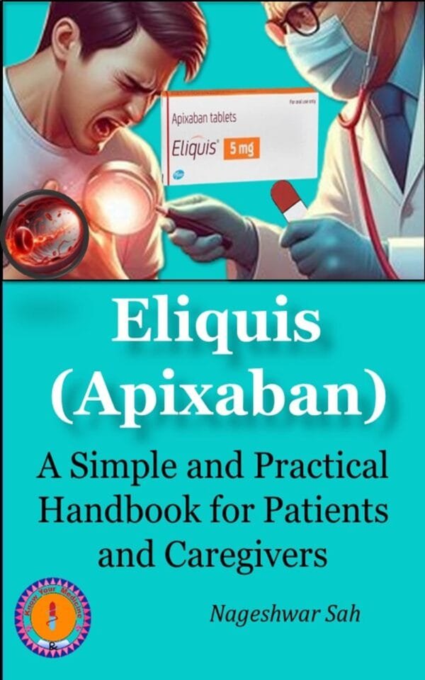 Eliquis (Apixaban): A Simple and Practical Handbook for Patients and Caregivers